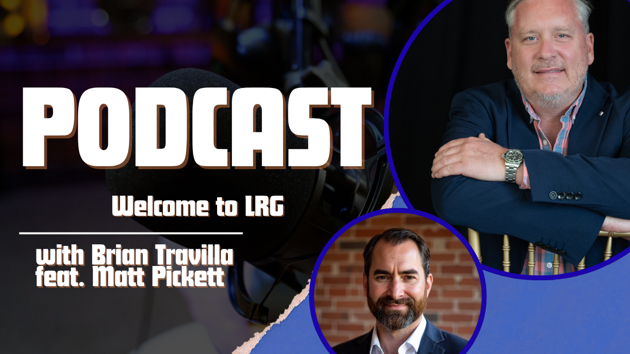 Welcome to LRG with Founder, Matt Pickett